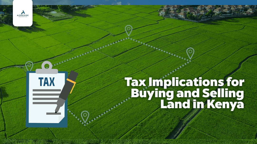 Tax Implications for Buying and Selling Land in Kenya
